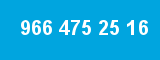 966 475 25 16